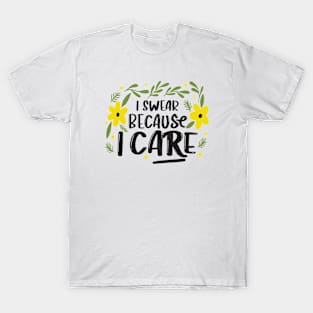 I Swear Because I Care T-Shirt